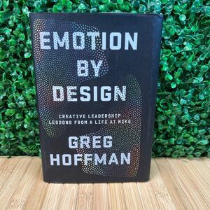 Emotion by Design Creative Leadership Lessons from a Life at Nike Greg Hoffman